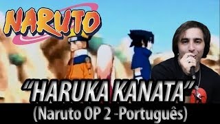 Naruto Abertura 2 - "Haruka Kanata" em português (Dublado por The Kira Justice)