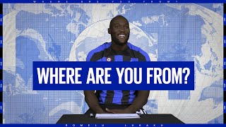 WHERE ARE YOU FROM? | LUKAKU 🇧🇪⚫🔵???