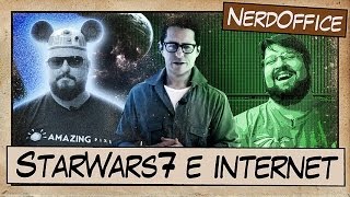 StarWars7 e Internet | NerdOffice S05E17