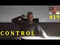 Control Прохождение - Что?! Конец?!! #19