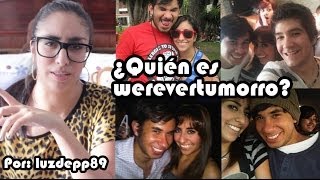 ¿Quién es werevertumorro? Por: luzdepp89