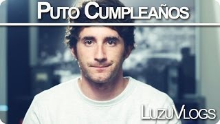 PUTO CUMPLEAÑOS - LuzuVlogs