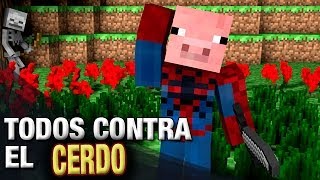 TODOS CONTRA EL CERDO | MINECRAFT