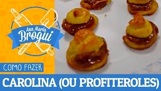 Ana Maria Brogui #110 - Como fazer Carolina recheada (ou profiteroles)