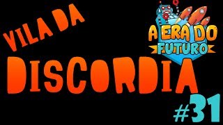 A Era do Futuro - A Vila da DISCORDIA! :O - Episódio 31 #AERADOFUTURO