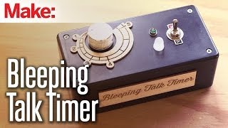 DIY Maker: Bleeping Talk Timer DIY Maker: Bleeping Talk Timer