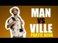 Man vs ville (Parodie Man vs Wild) Part II