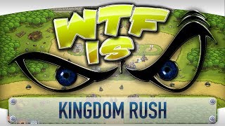 ► WTF Is... - Kingdom Rush ?