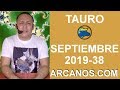 Video Horscopo Semanal TAURO  del 15 al 21 Septiembre 2019 (Semana 2019-38) (Lectura del Tarot)