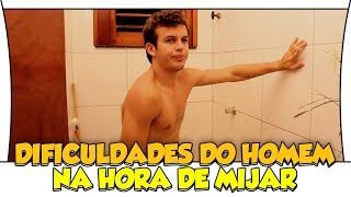 DIFICULDADES DO HOMEM NA HORA DE MIJAR