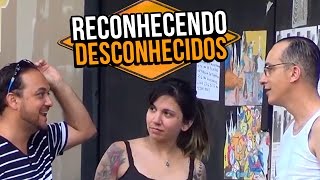 RECONHECENDO DESCONHECIDOS - Stupidshow