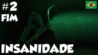 Insanidade - Loucura, loucura, loucura - Parte 2 / FINAL