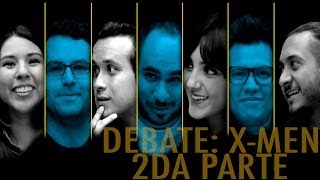 2a parte X MEN: "el Debate"