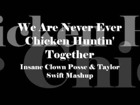 We Are Never Ever Chicken Huntin' Together (ICP & Taylor Swift Mashup)