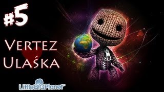 Little Big Planet [PS3] - #5 - Vertez & Ulaśka - Let's Play / Zagrajmy w - [PL]