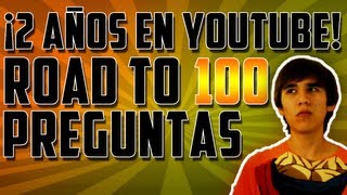 ¡2 Años en YouTube! | Road to 100 Preguntas | Parte 4