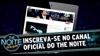 Inscreva-se no canal do The Noite com Danilo Gentili