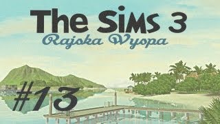 Zagrajmy w The Sims 3: Rajska Wyspa #13 -