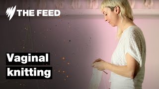 Vaginal Knitting (The Feed)