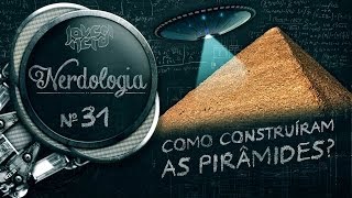 COMO CONSTRUÍRAM AS PIRÂMIDES? - Nerdologia 31