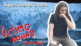 Aquecimento Global - Último Round