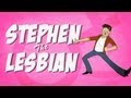 Stephen The Lesbian - Youtube