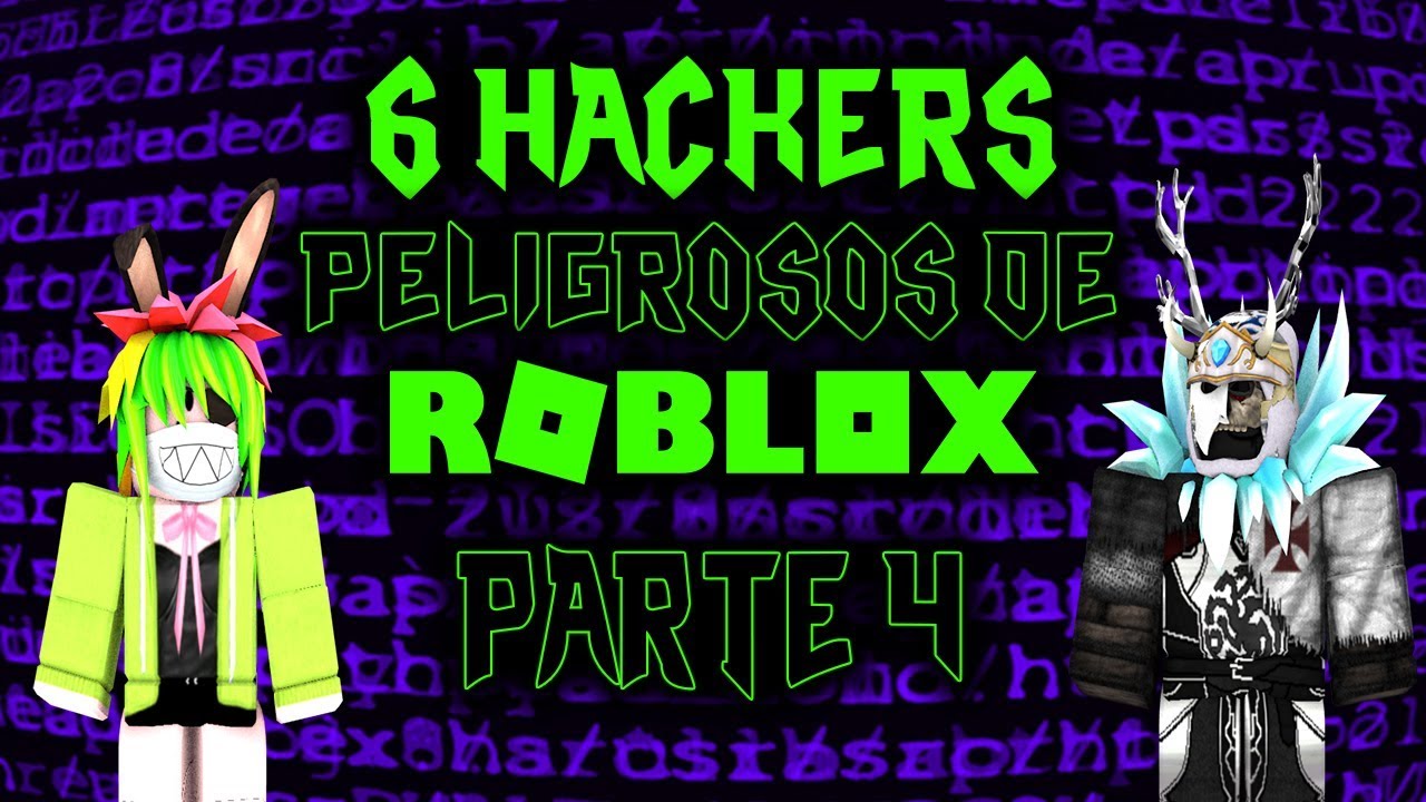 Los 6 Hackers Mas Poderosos Y Peligrosos De Roblox 2019 Parte 4
