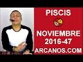 Video Horscopo Semanal PISCIS  del 13 al 19 Noviembre 2016 (Semana 2016-47) (Lectura del Tarot)