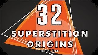 32 Superstition Origins - mental_floss on YouTube (Ep. 33)