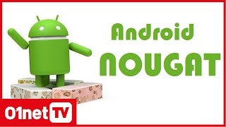 Android Nougat : les nouveautés décryptées