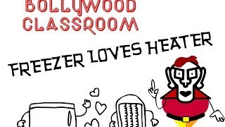 Bollywood Classroom | Freezer Loves Heater |  Episode 21