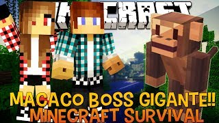 Minecraft Survival Ep.61 - Macaco Boss GIGANTE!!