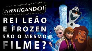 Investigando Teoria Disney: Rei Leão e Frozen são o mesmo filme?