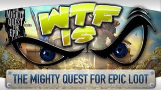 ► WTF Is... - The Mighty Quest for Epic Loot (Beta) ?