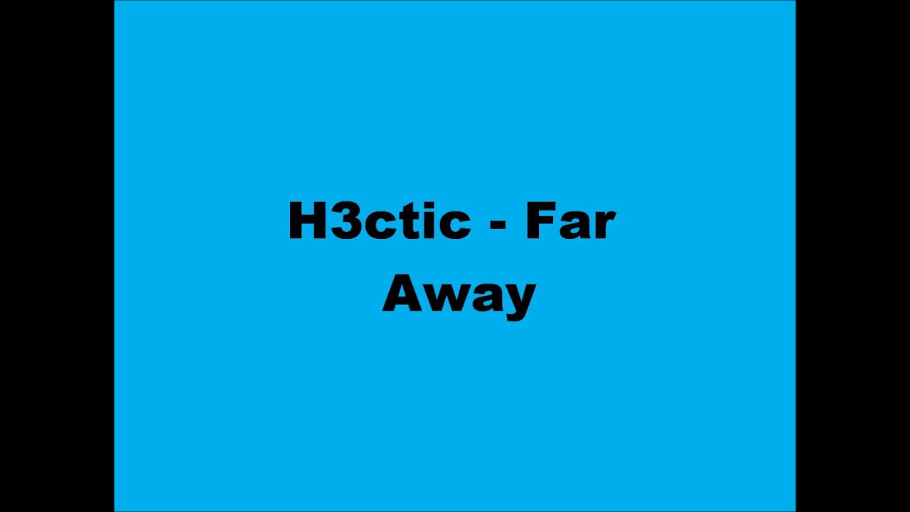 H3ctic - Far Away - YouTube