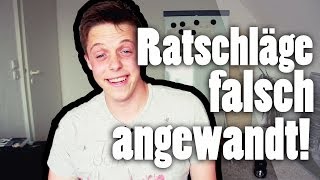 Gute Ratschläge falsch verstanden! KATASTROPHE! :D