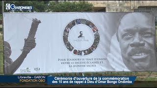 GABON / FONDATION OBO : Cérémonie d’ouverture de la commémoration des 10 ans de rappel à Dieu d’Omar Bongo Ondimba
