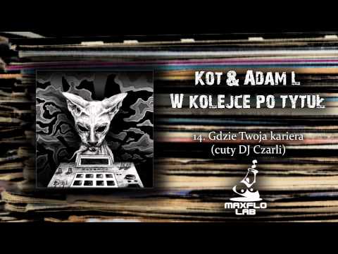 Kot & Adam L - 14 Gdzie Twoja kariera (MaxFloLab) cuty DJ Czarli