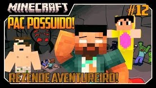 Rezende Aventureiro #12 "PAC POSSUÍDO!!"