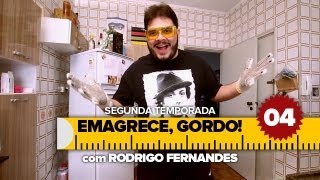 Emagrece, Gordo! - SE02 EP04