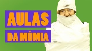 Aulas da Irene - Mumificada