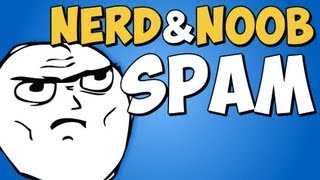 Nerd & Noob - SPAM NO YOUTUBE