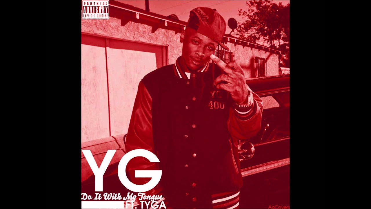 YG - Do It With My Tongue (ft. Tyga) - YouTube