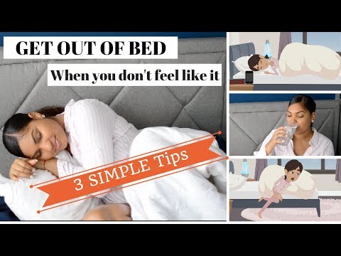 How To Get Out Of Bed When You Don't Want To!