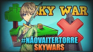 #NAOVAITERTORRE - Minecraft (SKYWARS)