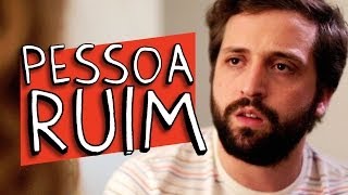 PESSOA RUIM