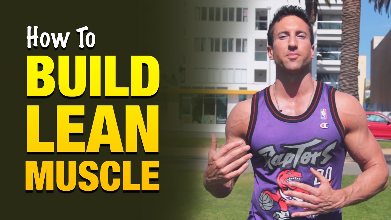 Best Methods To Build Lean Muscle Best Methods To Build Lean Muscle