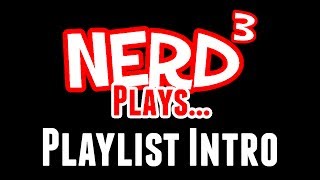 Nerd³ Plays Playlist Intro