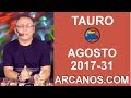 Video Horscopo Semanal TAURO  del 30 Julio al 5 Agosto 2017 (Semana 2017-31) (Lectura del Tarot)