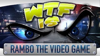 ► WTF Is... - Rambo the Video Game ?